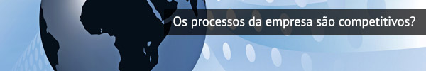 Os processos da empresa são competitivos?